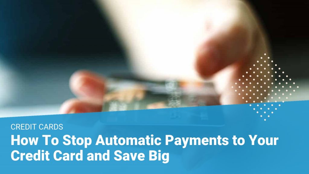 stop automatic credit card payments