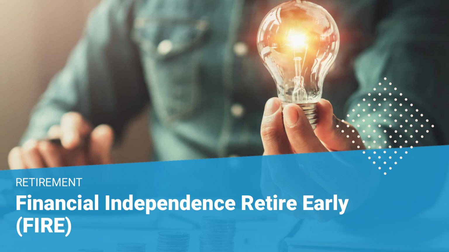 FIRE: Financial Independence Retirement Early And The 4% Rule