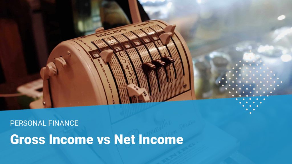 Gross Income vs Net Income - what it is and why it matters when getting a loan