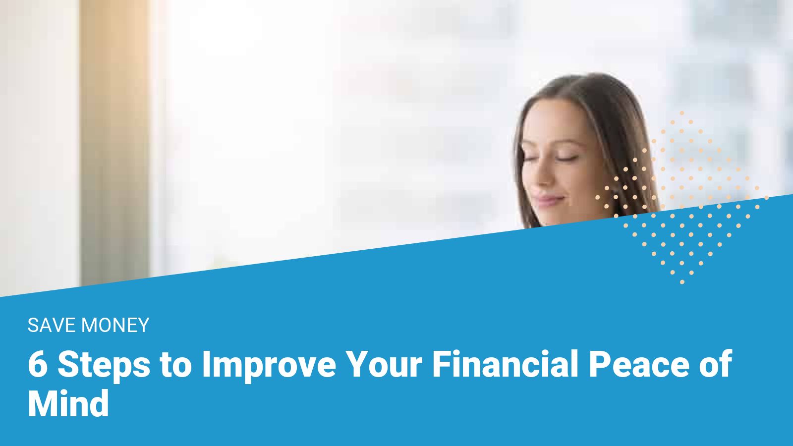 6 Steps To Improve Your Financial Peace Of Mind