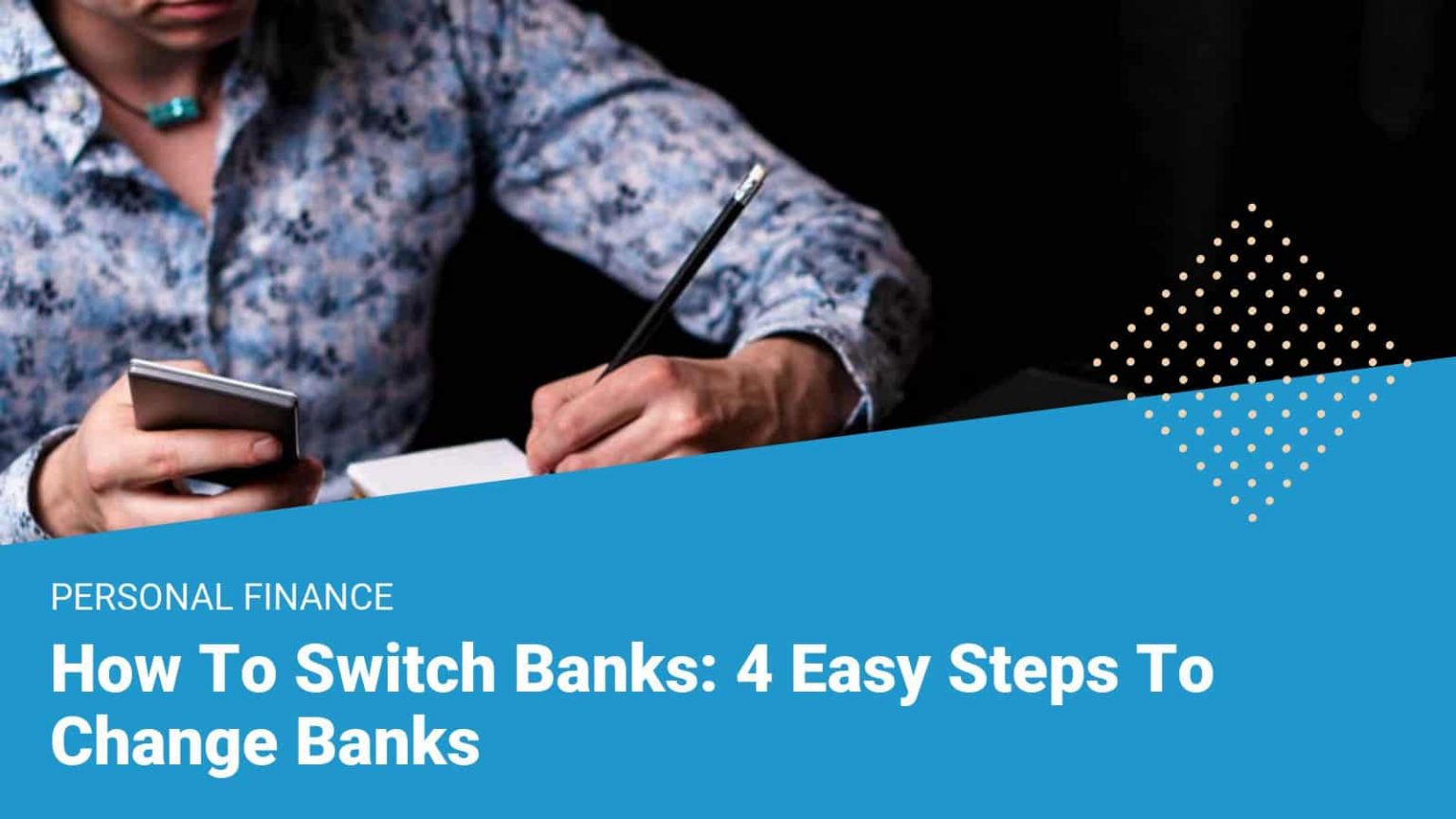 How To Switch Banks - 4 Easy Steps To Change Banks