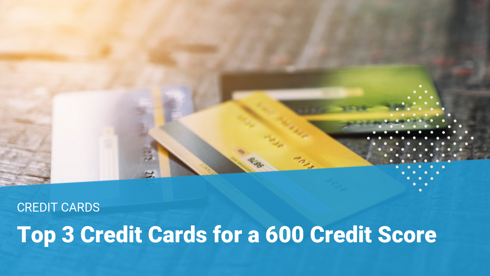Credit Cards for 600 Credit Score