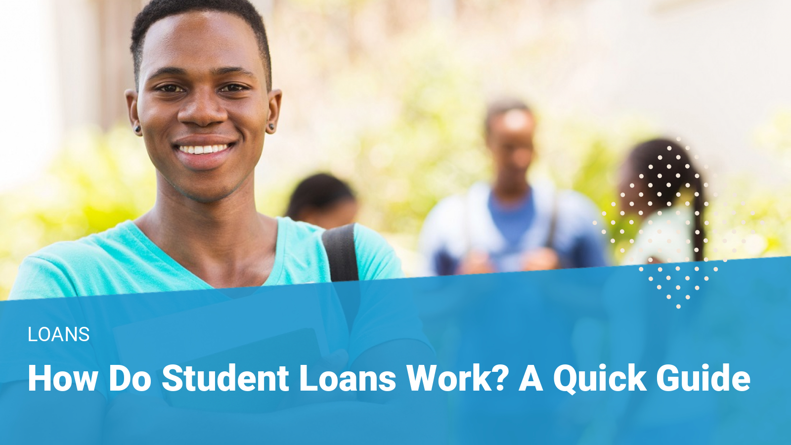 How Do Student Loans Work A Quick Guide