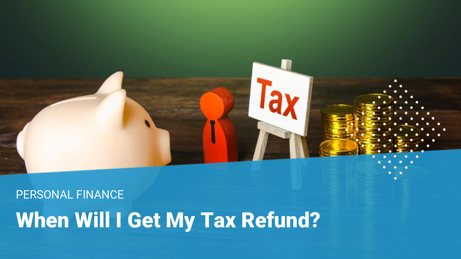 When Will I Get My Tax Refund?