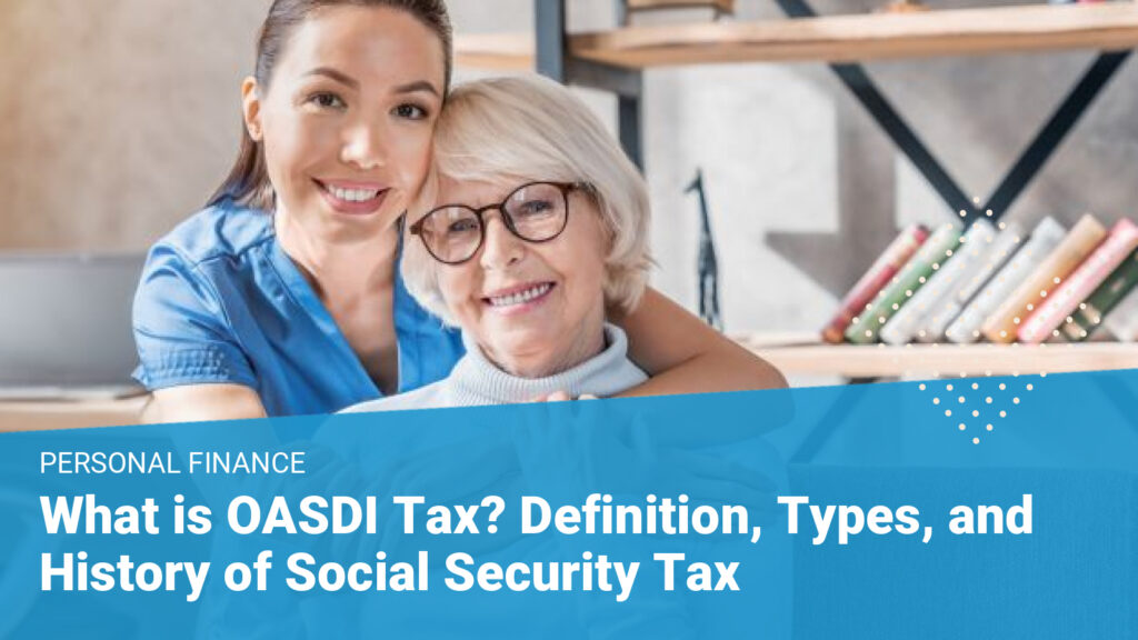 What is OASDI Tax? Definition and Types of Social Security Tax