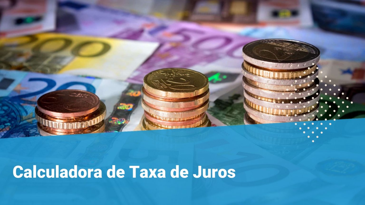 Calculadora De Taxa De Juros Calcule Os Juros De Forma Fácil E Rápida 8076