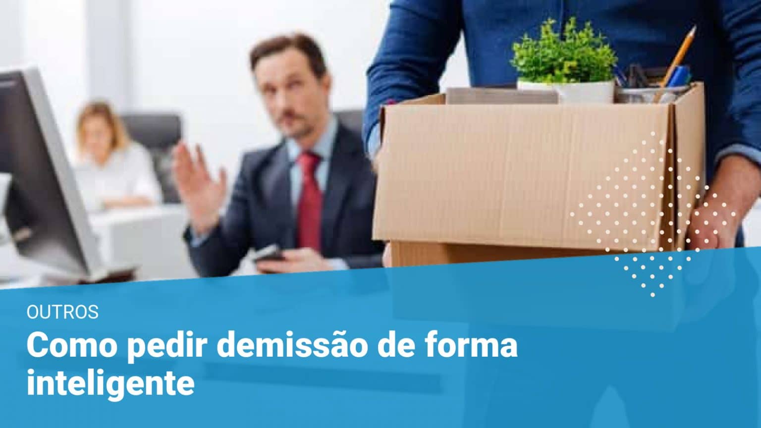 Como Pedir Demissão De Forma Inteligente 0406