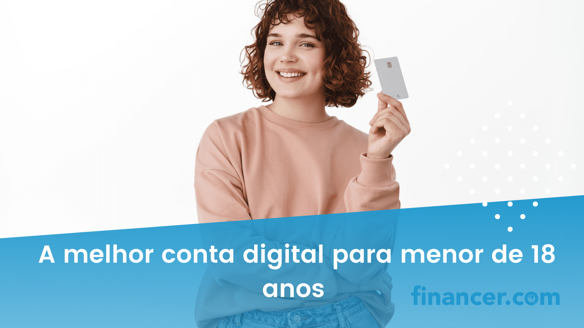 Conta Digital e Cartão para Menores de 18 Anos