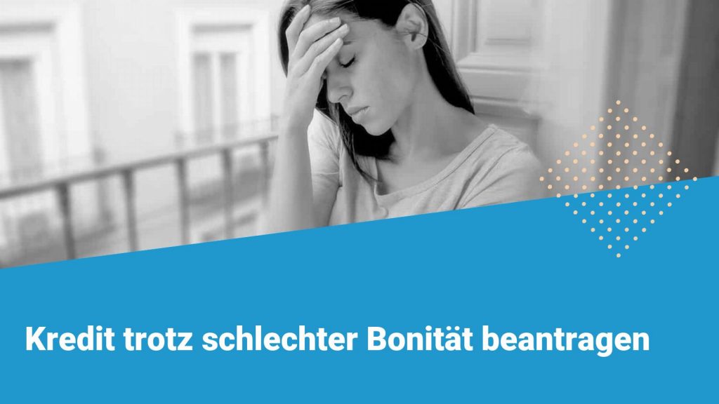 Kredit trotz schlechter Bonität & negativer Schufa im