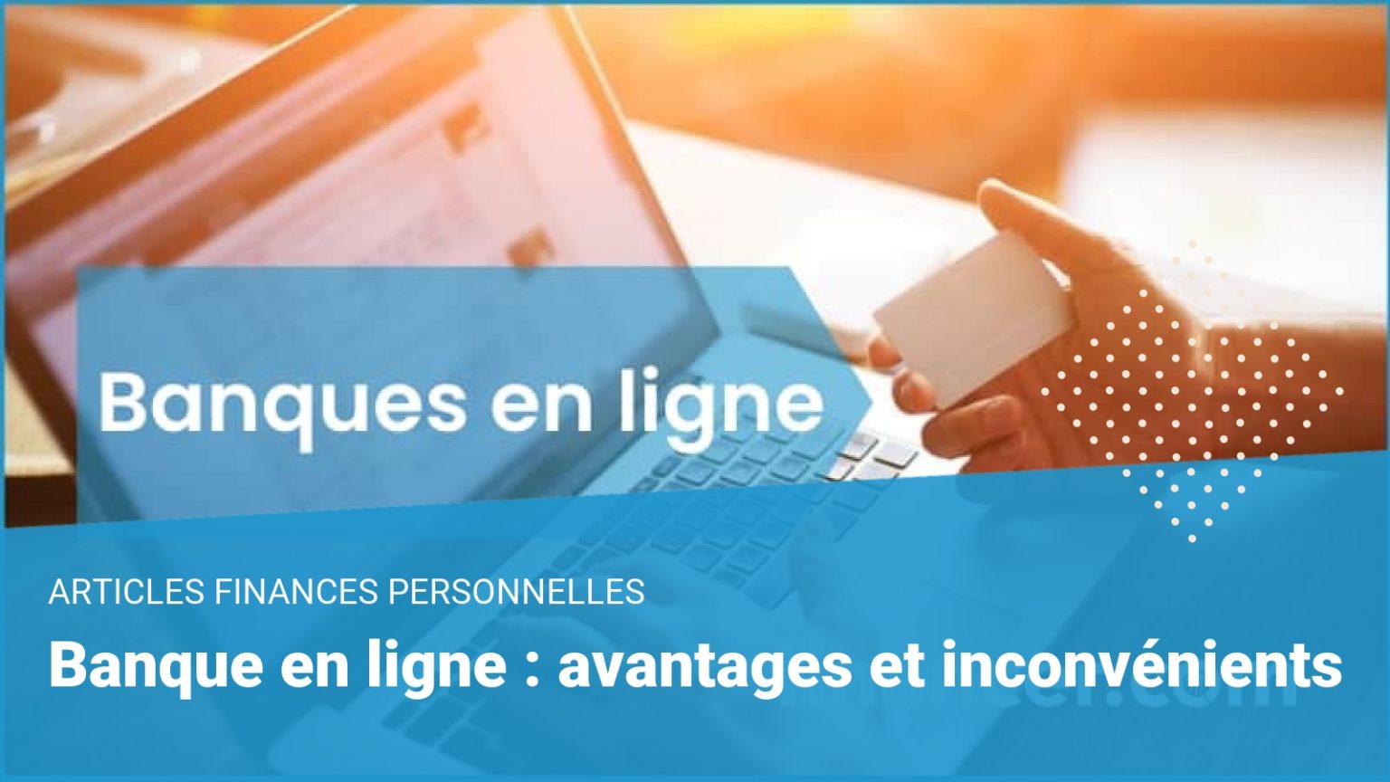 Banque En Ligne Avantages Et Inconv Nients