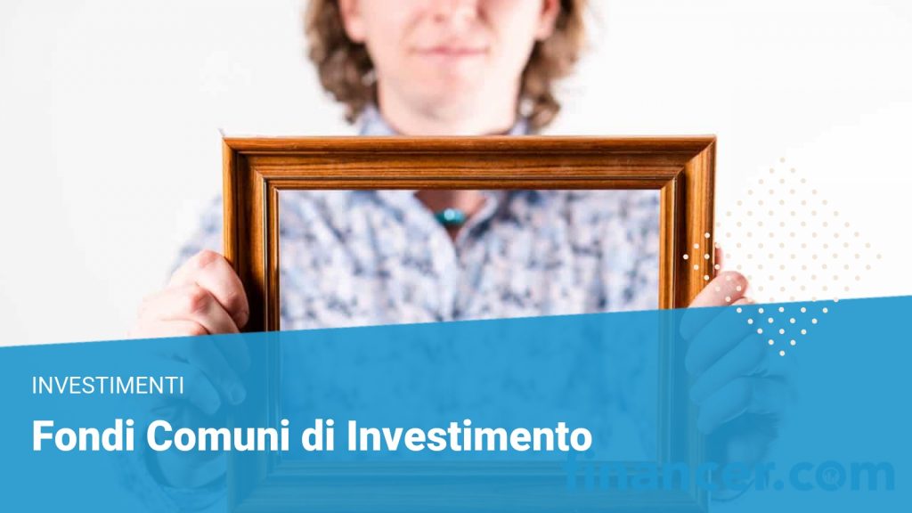 Fondi comuni di investimento - Financer.com Italia