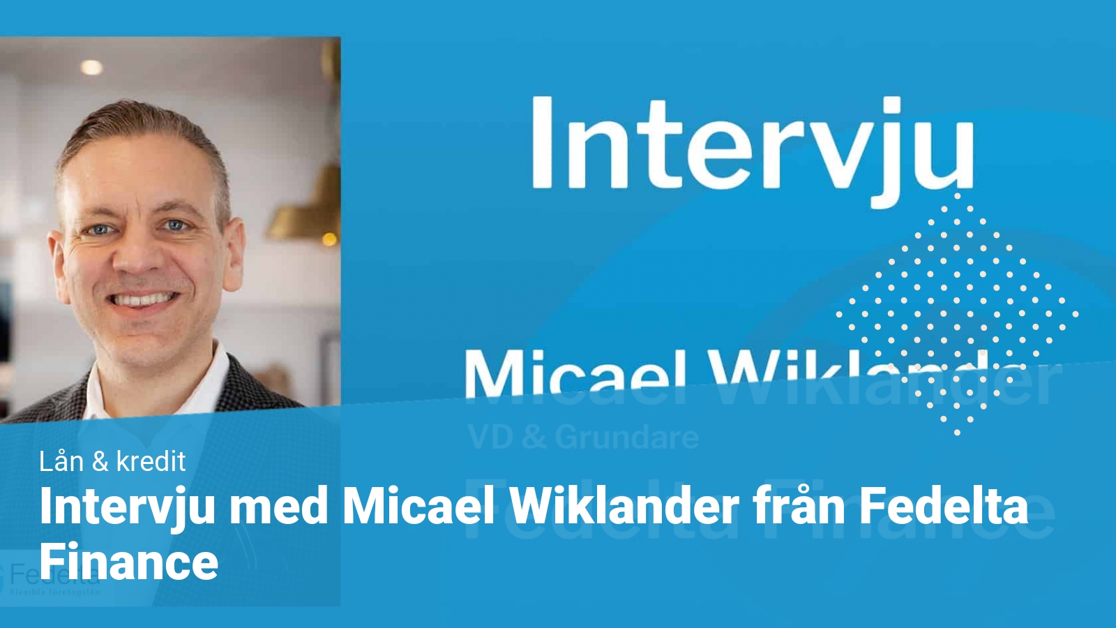 Intervju med Micael Wiklander ifrån Fedelta Finance