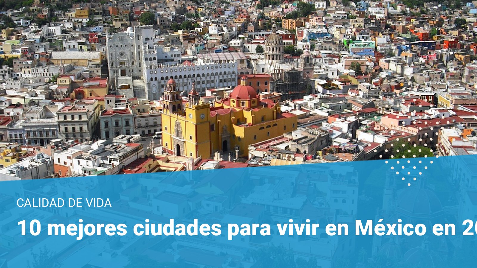 Las 10 Mejores Ciudades Para Vivir En México En 2023 0392