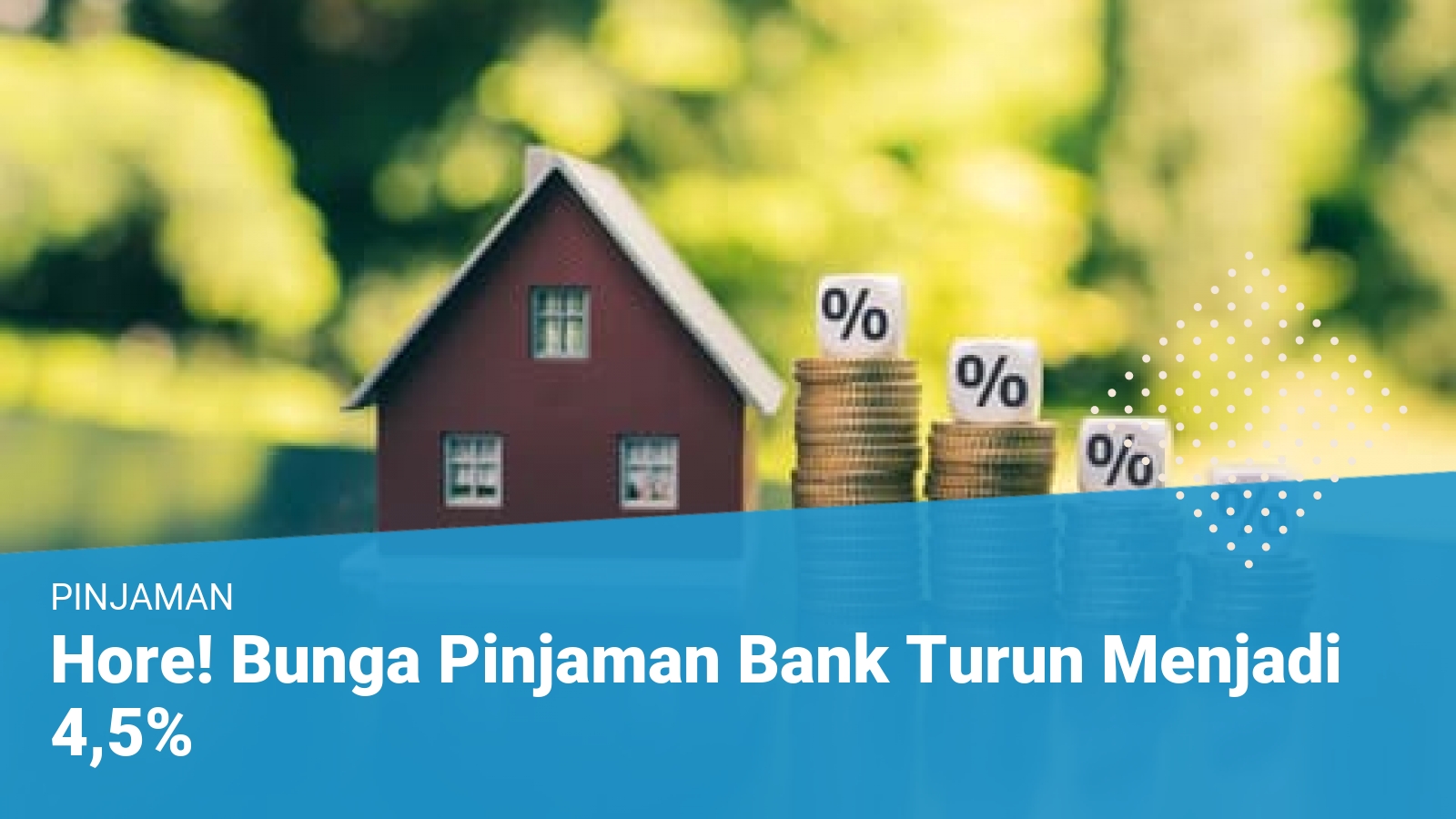 Hore! Bunga Pinjaman Bank Turun Menjadi 4,5%