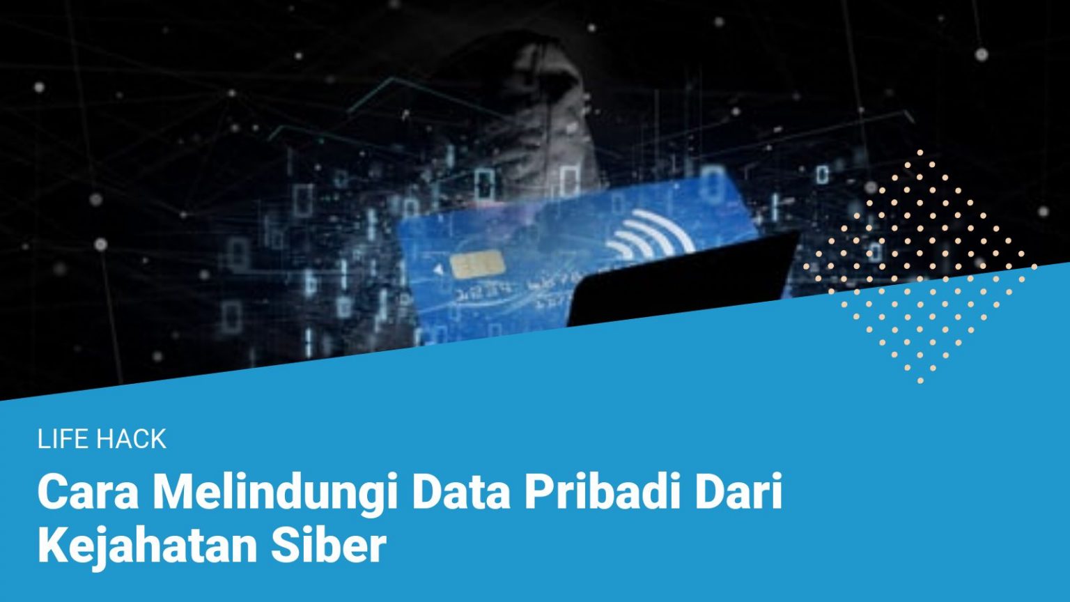 Cara Melindungi Data Pribadi Dari Kejahatan Siber