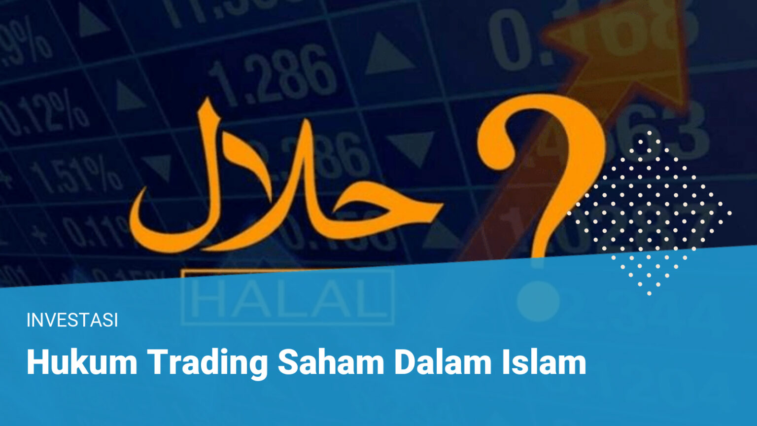 Hukum Trading Saham Dalam Islam – Trading Saham Halal atau Haram?