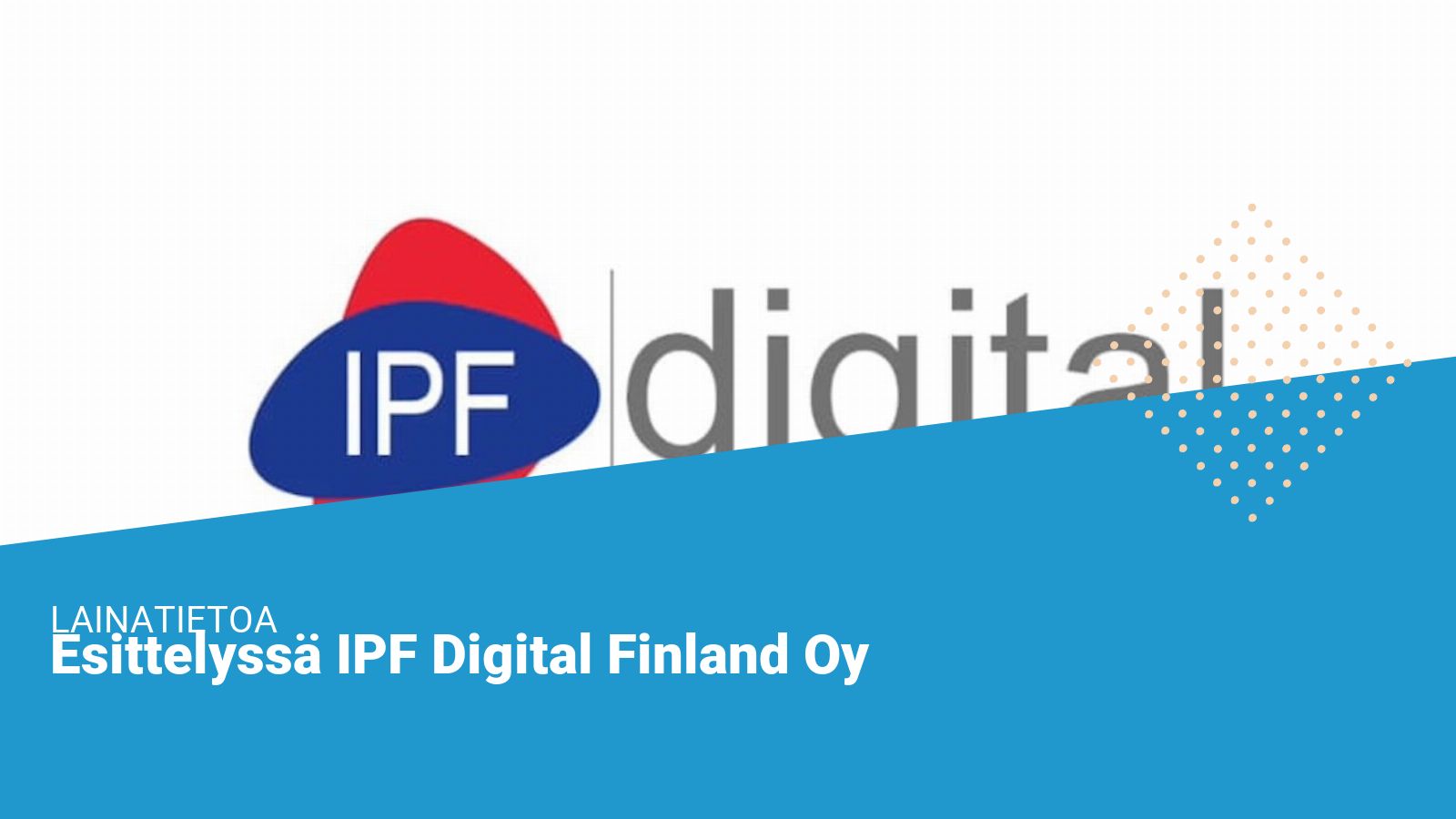 IPF Digital Finland Oy – Tutustu yritykseen ja lue muiden kokemuksia!