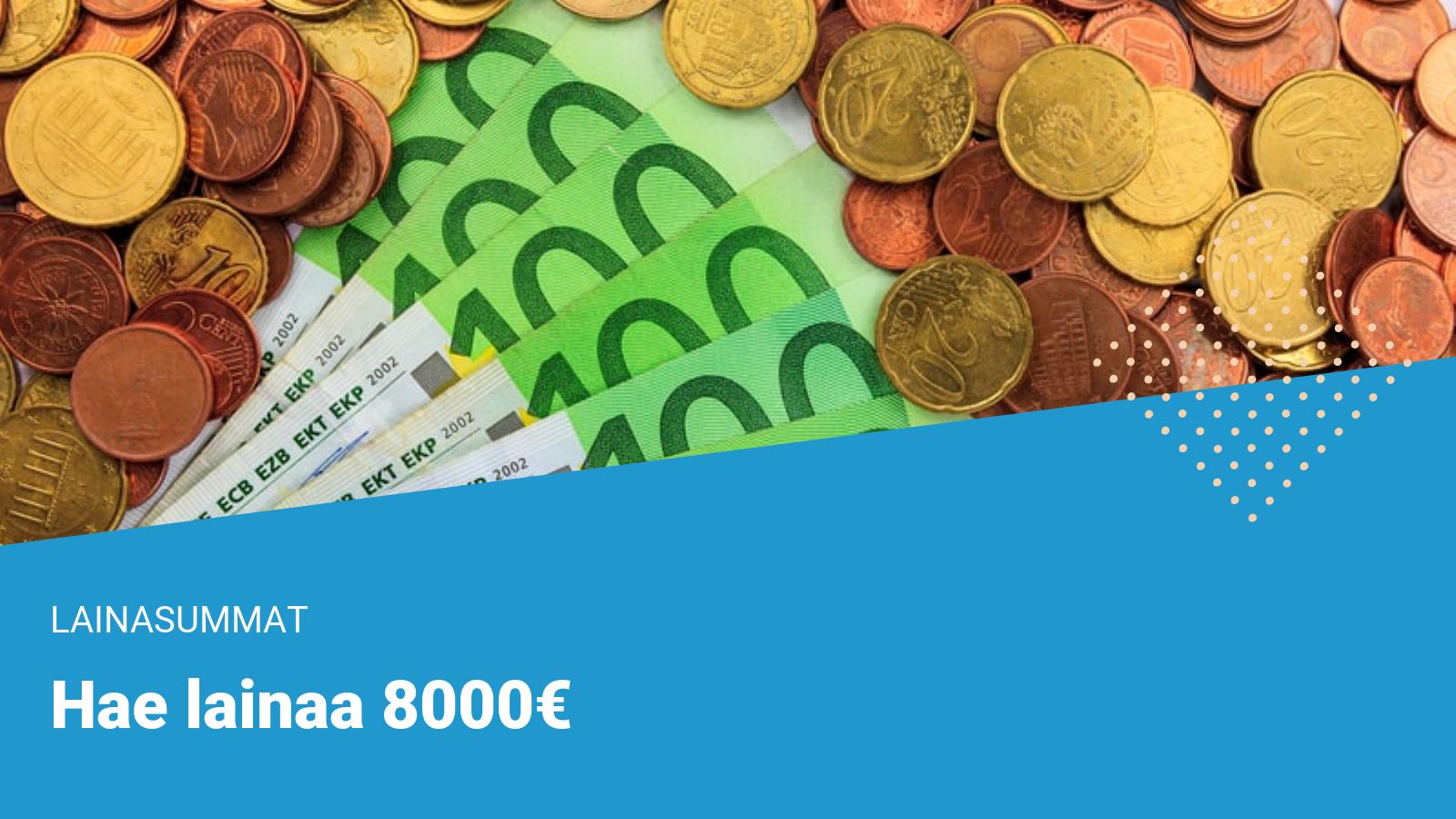 Lainaa 8000 euroa heti - Vertaa 8000€ vakuudettomat lainat tästä