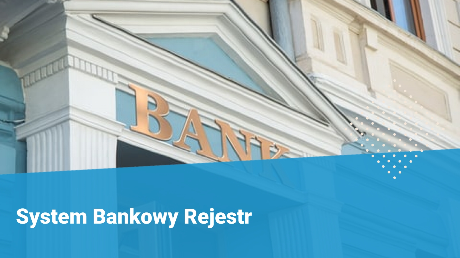 Co To Jest System Bankowy Rejestr? | Financer.com Polska