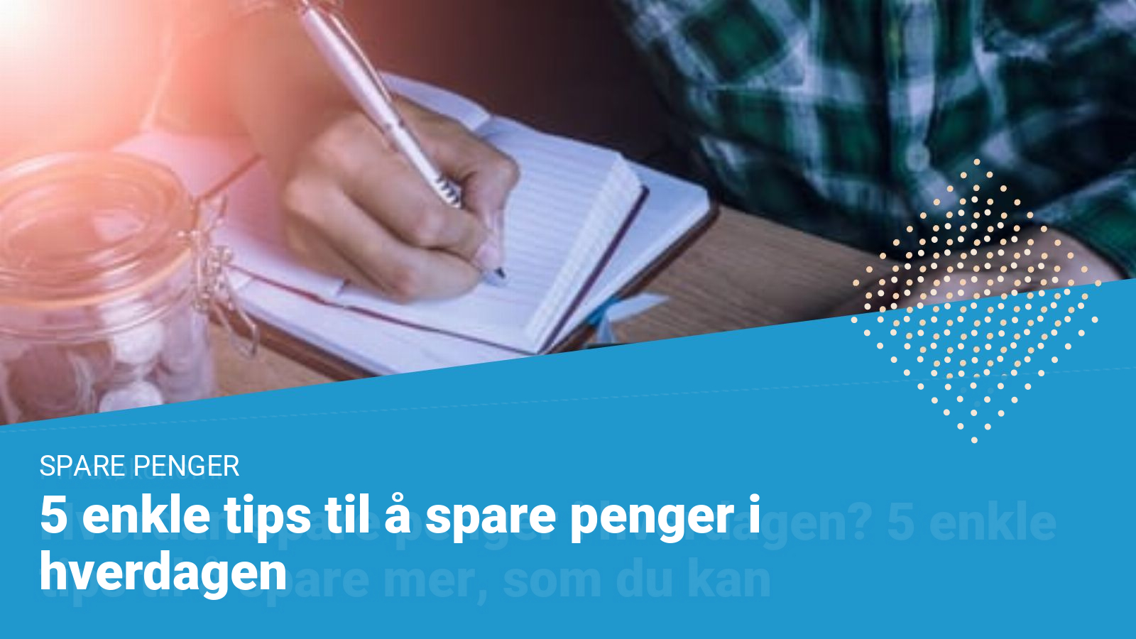 5 Enkle Tips Til å Spare Penger I Hverdagen - Financer.com