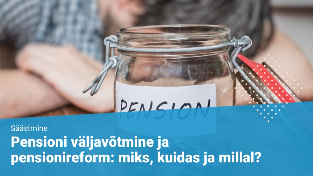 Eesti pensionireform ja teise samba lammutamine