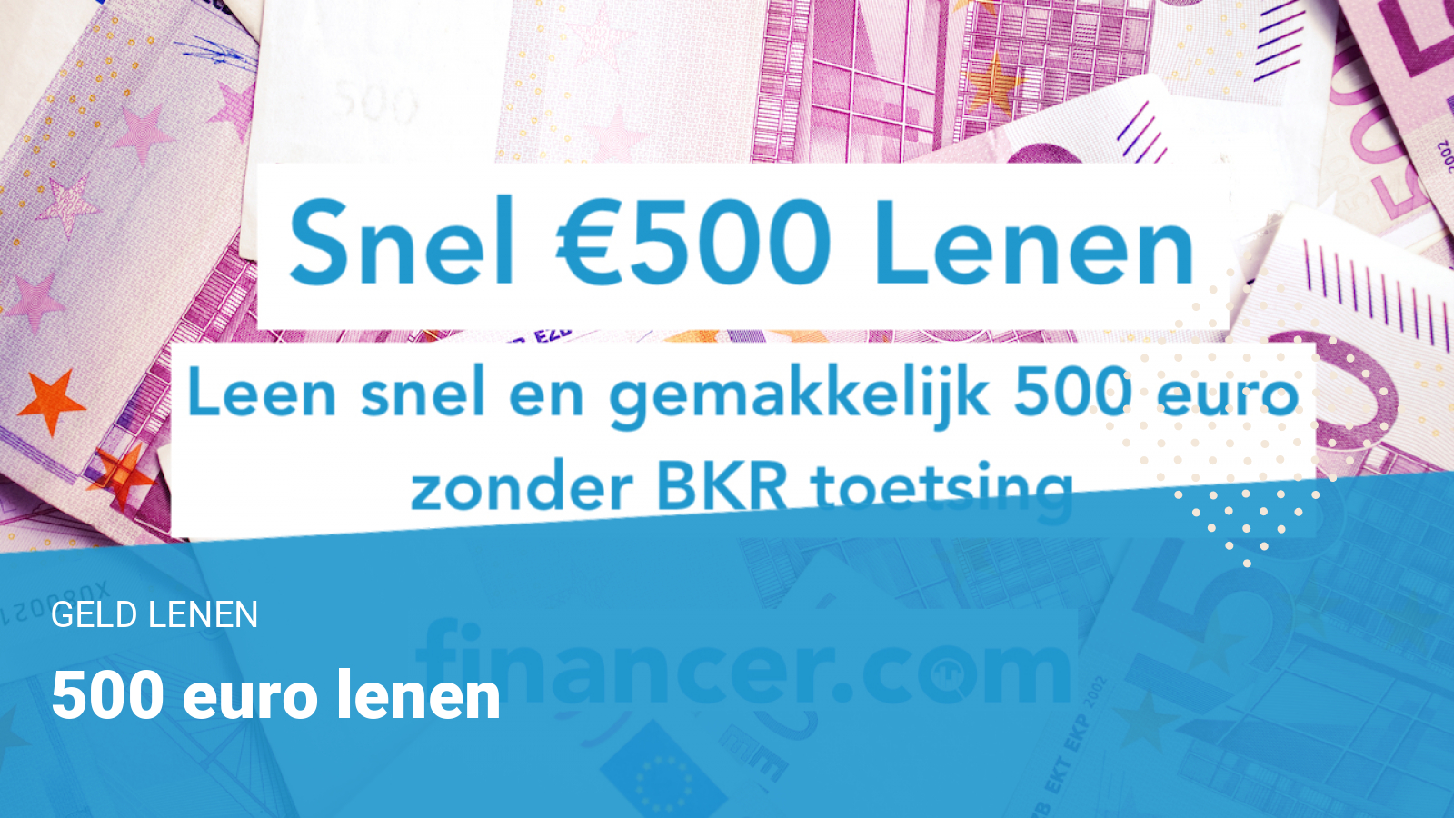 Junior verwijderen annuleren Snel 500 euro lenen in 2023: Vandaag geregeld! | Financer.com