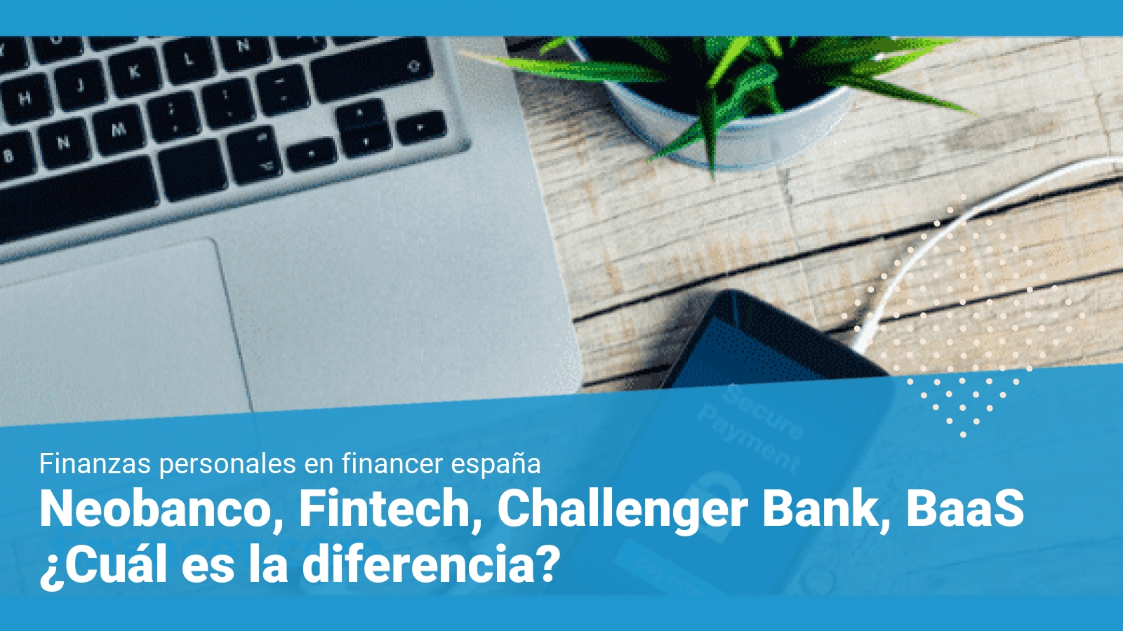 Neobancos, Fintech, Challenger Bank, BaaS